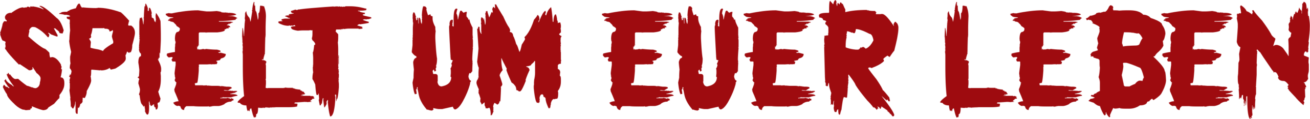 Spielt um euer Leben