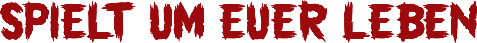 Spielt um euer Leben